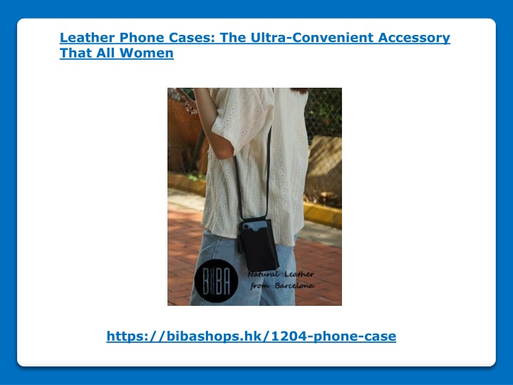 leather phone cases the ultra convenient