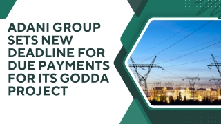 Adani Group Sets New Deadline For Due Payments For Its Godda Project