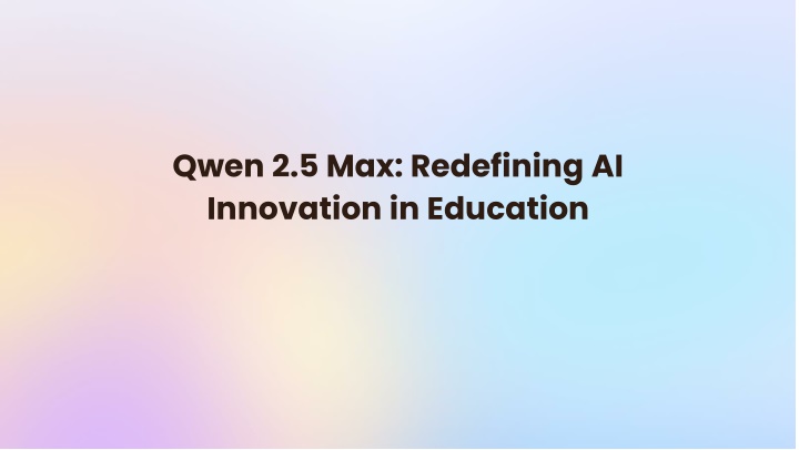 qwen 2 5 max redefining ai innovation in education