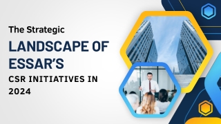 The Strategic Landscape of Essar’s CSR Initiatives in 2024