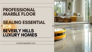 Professional Marble Floor Sealing is Essential for Beverly Hills Luxury Homes