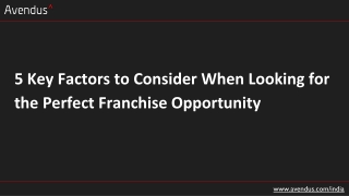 5 Key Factors to Consider When Looking for the Perfect Franchise Opportunity