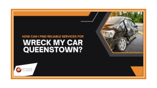 How Can I Find Reliable Services for Wreck My Car Queenstown?