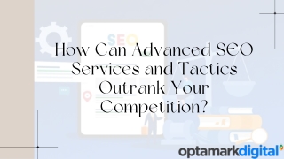 How Can Advanced SEO Services and Tactics Outrank Your Competition