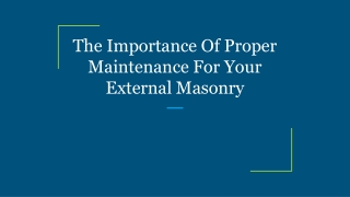 The Importance Of Proper Maintenance For Your External Masonry