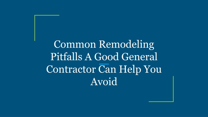 common remodeling pitfalls a good general contractor can help you avoid