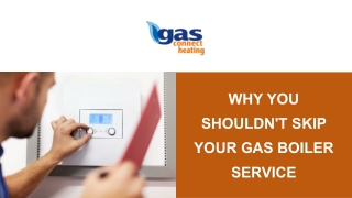 why you shouldn t skip your gas boiler service