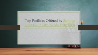 Top Facilities Offered by Schools Near Gaur City, Noida Extension_