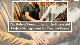 The Role of Communication in Successful Project Management for Creative Teams
