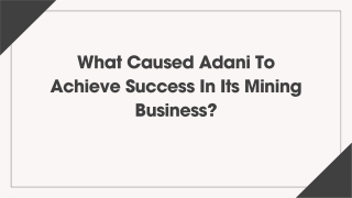 What Caused Adani To Achieve Success In Its Mining Business