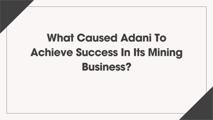 what caused adani to achieve success