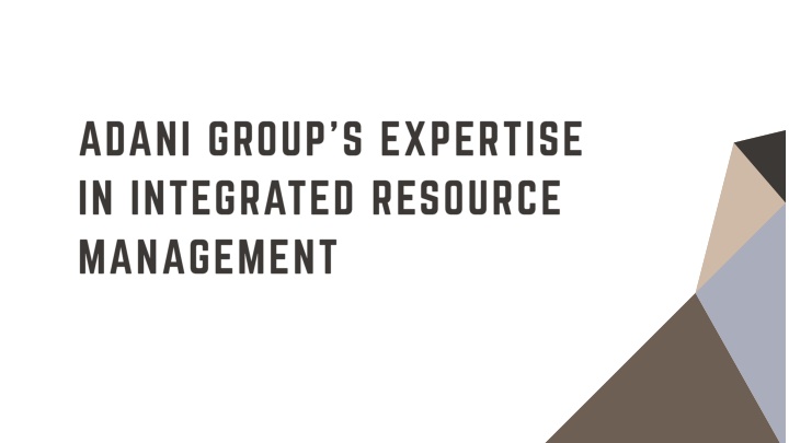 adani group s expertise in integrated resource