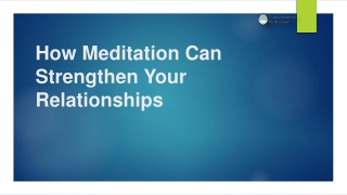 How Meditation Can Strengthen Your Relationships