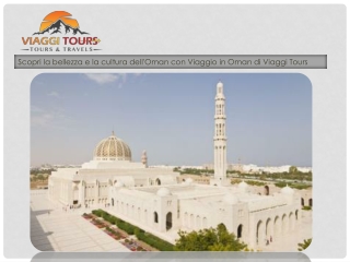 Scopri la bellezza e la cultura dell'Oman con Viaggio in Oman di Viaggi Tours