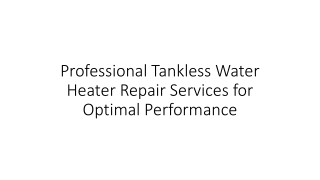 Professional Tankless Water Heater Repair Services for Optimal Performance