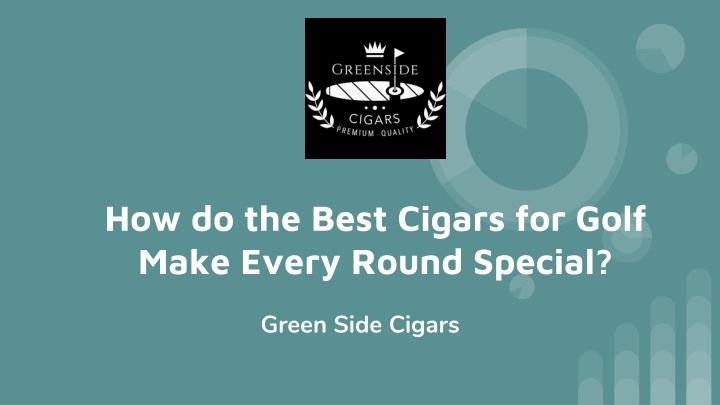 how do the best cigars for golf make every round special