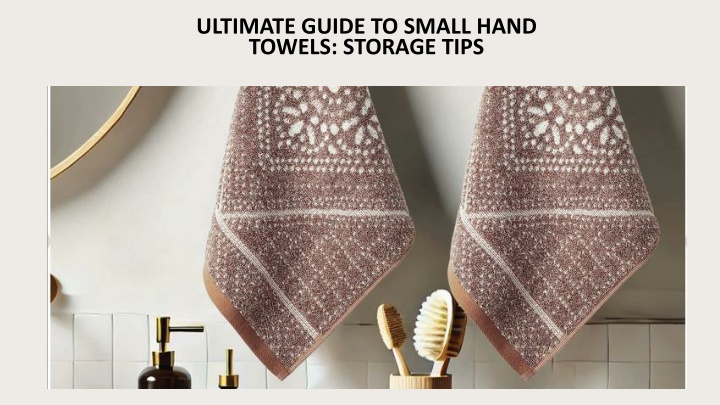 ultimate guide to small hand towels storage tips