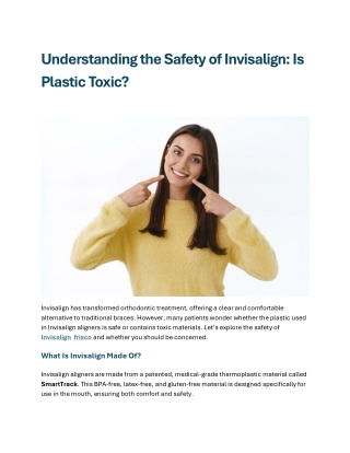 Understanding the Safety of Invisalign Is Plastic Toxic