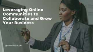 Leveraging Online Communities to Collaborate and Grow Your Business