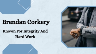 Brendan Corkery -  Known For Integrity And Hard Work