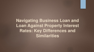 Navigating Business Loan and Loan Against Property Interest Rates Key Differences and Similarities