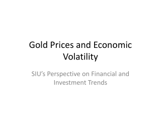 Gold Prices and Economic Volatility: SIU’s Perspective on Financial and Investme