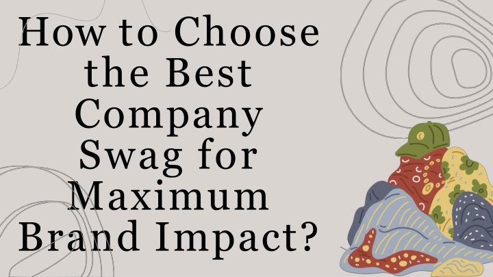 how to choose the best company swag for maximum