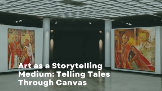 Art as a Storytelling Medium: Telling Tales Through Canvas