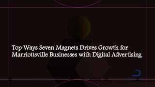 Top Ways Seven Magnets Drives Growth for Marriottsville Businesses with Digital Advertising