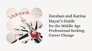 Zeeshan and Karina Hayat’s Guide for the Middle Age Professional Seeking Career Change