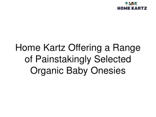 Home Kartz Offering a Range of Painstakingly Selected Organic Baby Onesies
