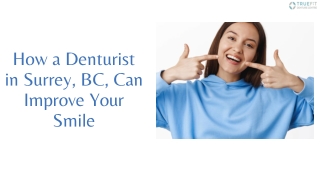 How a Denturist in Surrey, BC, Can Improve Your Smile