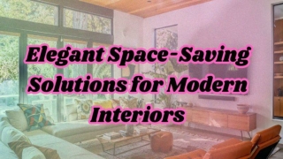 Elegant Space-Saving Solutions for Modern Interiors