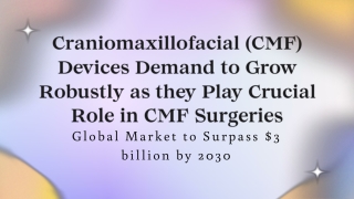 Craniomaxillofacial (CMF) Devices Global Market to Surpass $3 billion by 2030