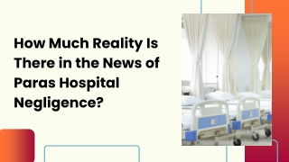 How Much Reality Is There in the News of Paras Hospital Negligence