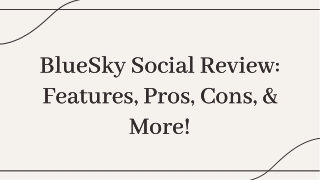 BlueSky Social Review: Features, Pros, Cons, & More!