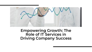Empowering Growth The Role of IT Services in Driving Company Success