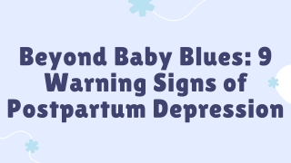 Beyond Baby Blues 9 Warning Signs of Postpartum Depression