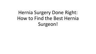 hernia surgery done right how to find the best hernia surgeon