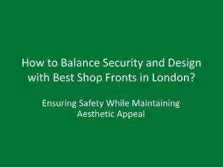 how to balance security and design with best shop fronts in london