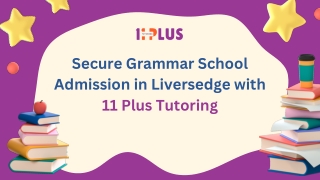 Secure Grammar School Admission in Liversedge with 11 Plus Tutoring