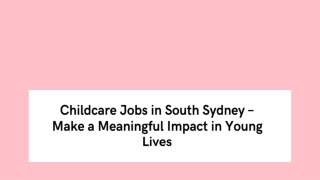 Childcare Jobs in South Sydney – Make a Meaningful Impact in Young Lives