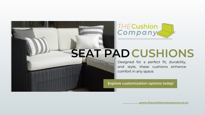 seat padcushions designed for a perfect