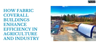 How Fabric Coverall Buildings Enhance Efficiency in Agriculture and Industry