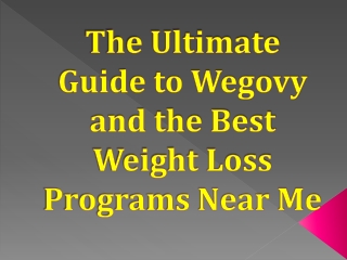 The Ultimate Guide to Wegovy and the Best Weight Loss Programs Near Me