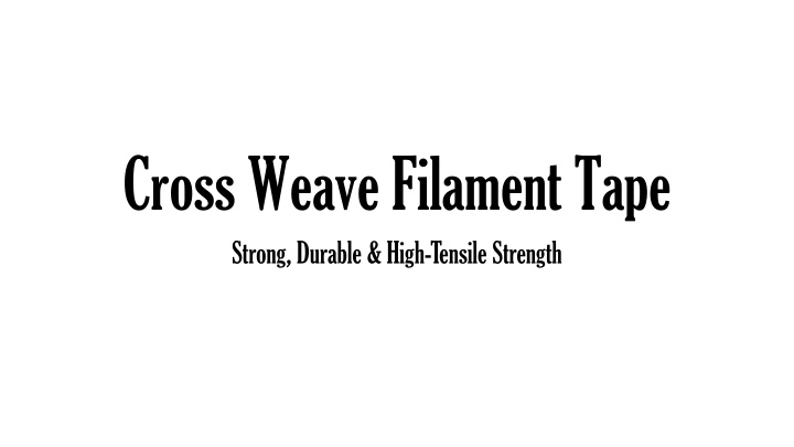 cross weave filament tape strong durable high