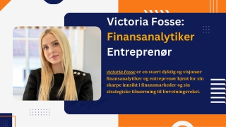 Victoria Fosse Finansanalytiker  Entreprenør