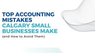 Top Accounting Mistakes Calgary Small Businesses Make (and How to Avoid Them)