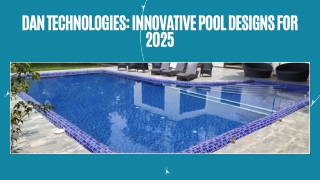 Dan Technologies Innovative Pool Designs for 2025