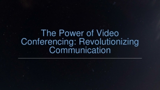 The Power of Video Conferencing Revolutionizing Communication